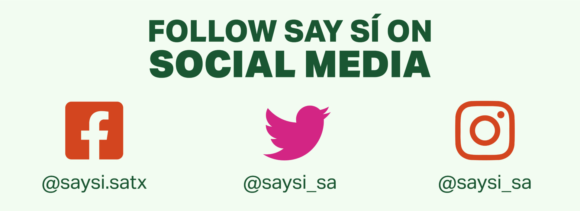 Here is a graphic that reads, "Follow SAY Sí on Social Media" and the following: Twitter - @saysi_sa Instagram - @saysi_sa Facebook - @saysi.satx